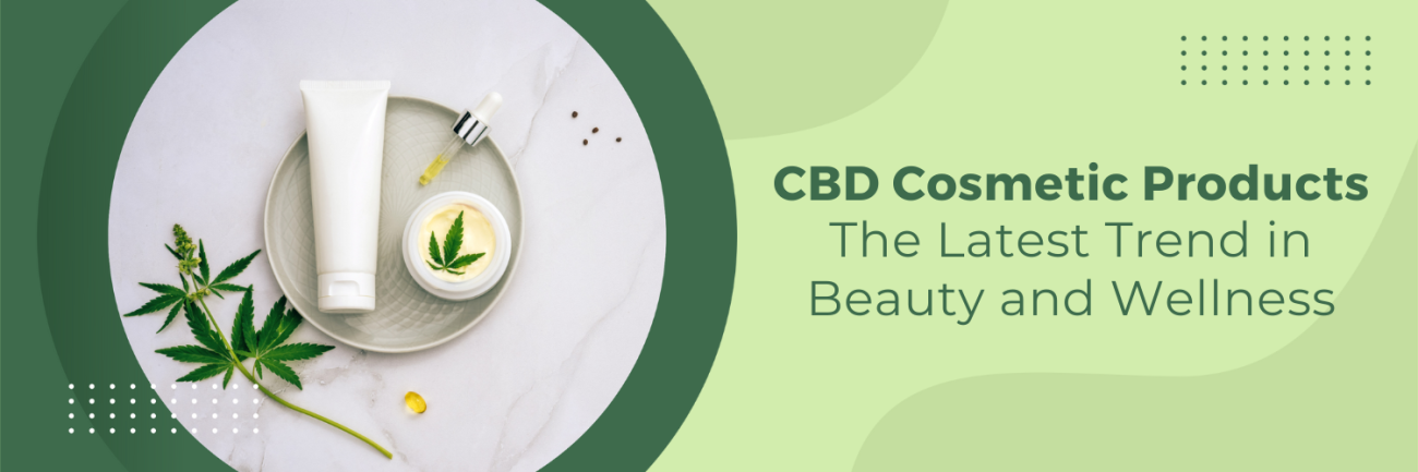CBD Cosmetic Products: The Latest Trend in Beauty and Wellness