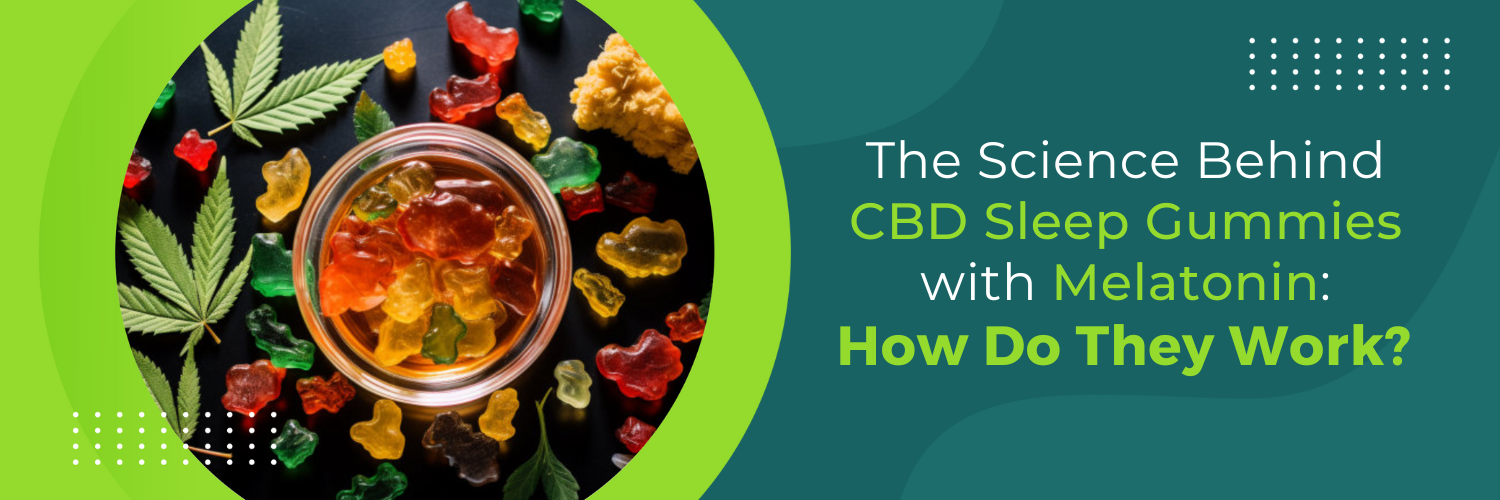 The Science Behind CBD Sleep Gummies with Melatonin: How Do They Work?