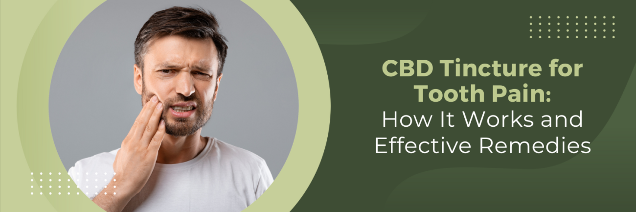 CBD Tincture for Tooth Pain: How It Works and Effective Remedies