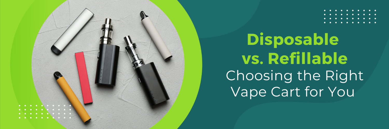 Disposable vs. Refillable: Choosing the Right Vape Cart for You