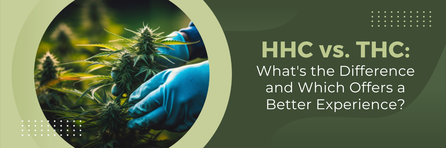 HHC Vs. THC: What's The Difference And Which Offers A Better