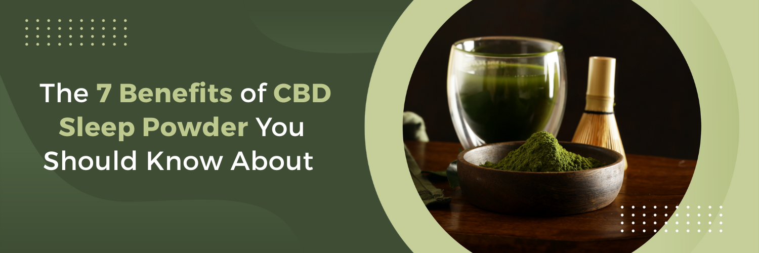 The 7 Benefits of CBD Sleep Powder You Should Know About