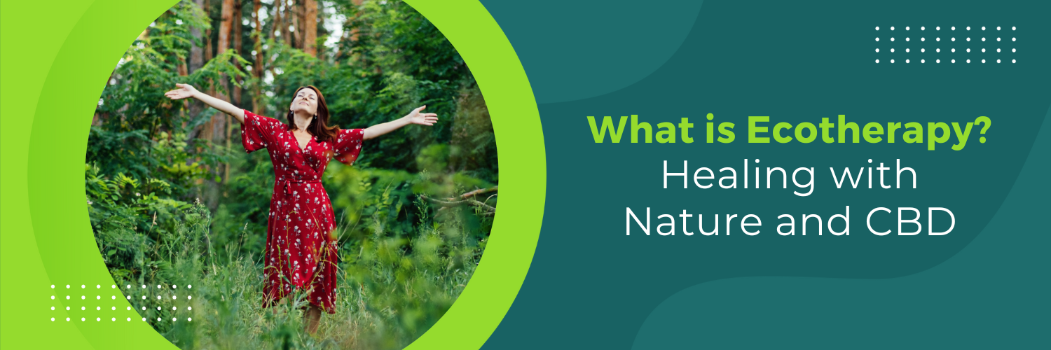What is Ecotherapy? Healing with Nature and CBD