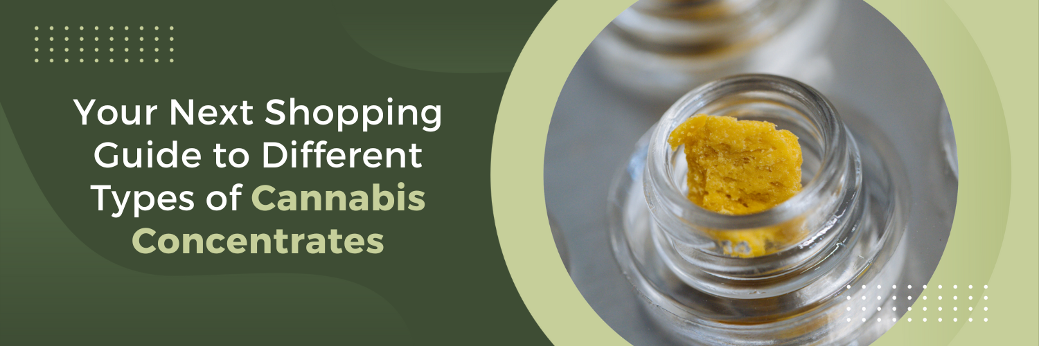 Your Next Shopping Guide to Different Types of Cannabis Concentrates