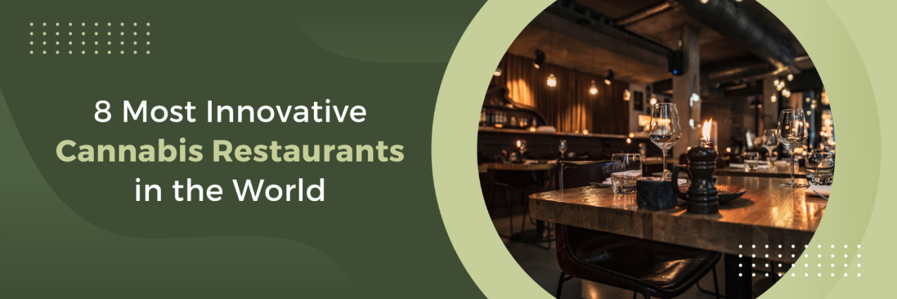 8 Most Innovative Cannabis Restaurants in the World