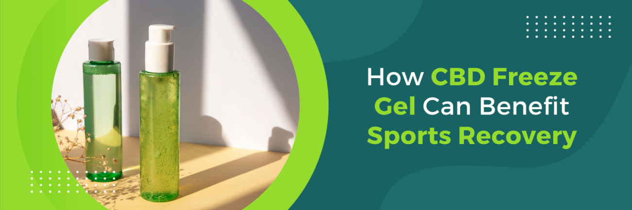 How CBD Freeze Gel Can Benefit Sports Recovery
