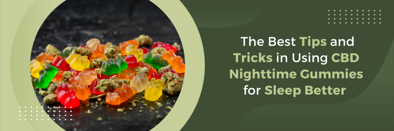 The [Best] Tips and Tricks in Using CBD Nighttime Gummies for Better Sleep