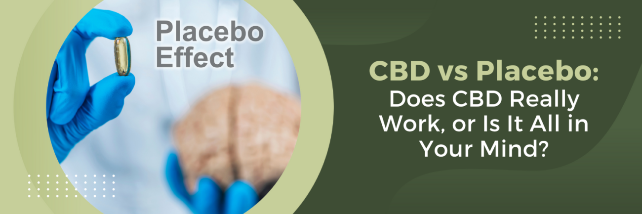 CBD vs Placebo: Does CBD Really Work, or Is It All in Your Mind?