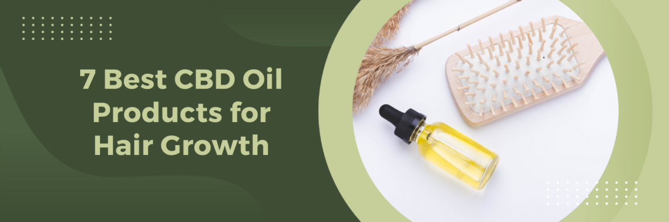 The 7 Best CBD Oil Products for Hair Growth