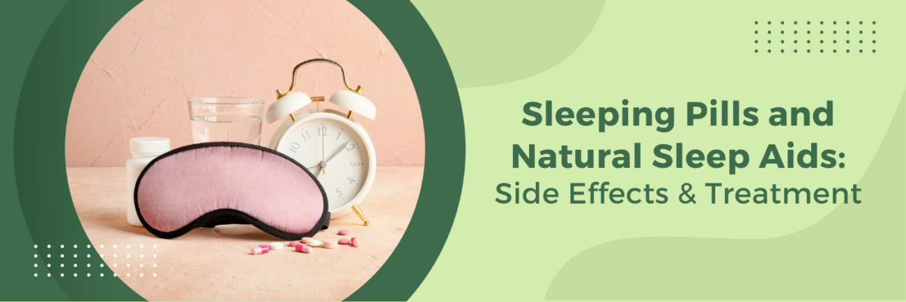 Sleeping Pills and Natural Sleep Aids: Side Effects & Treatment