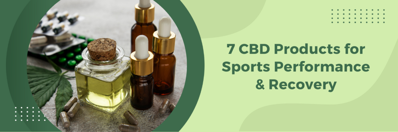 7 CBD Products for Sports Performance & Recovery