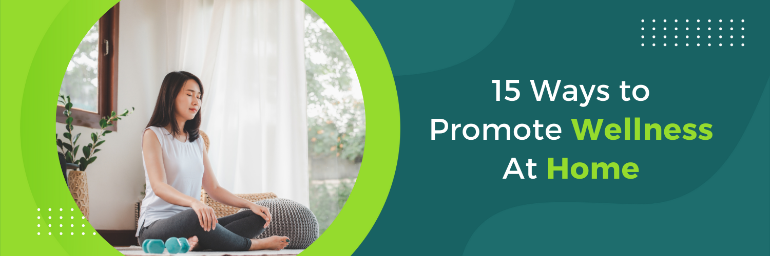 15 Ways to Promote Wellness At Home