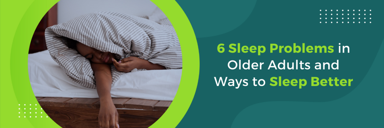 6 Sleep Problems in Older Adults and Ways to Sleep Better